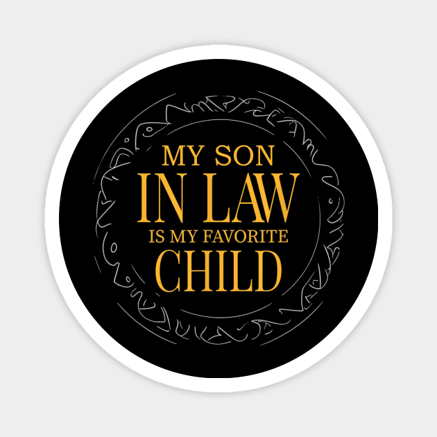 My Son In Law Is My Favorite Child Funny Family Magnet by Tagliarini Kristi